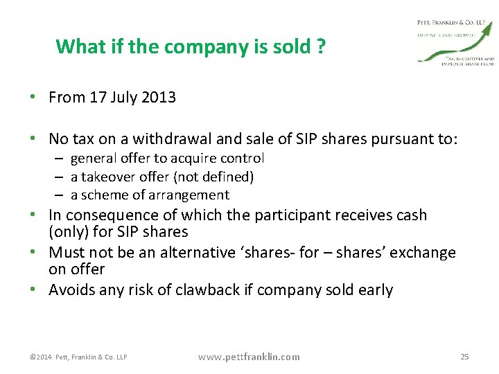 What if the company is sold ? • From 17 July 2013 • No