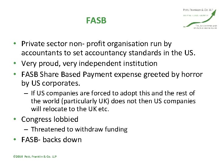 FASB • Private sector non- profit organisation run by accountants to set accountancy standards