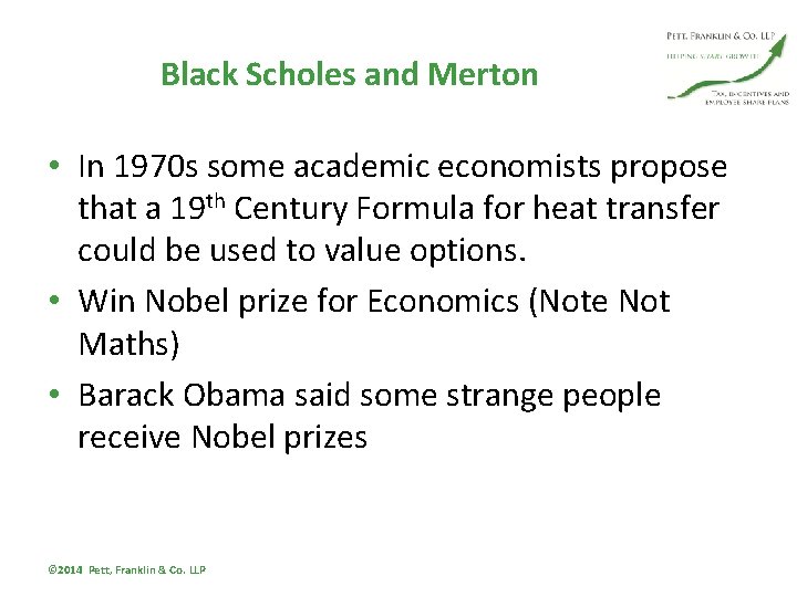 Black Scholes and Merton • In 1970 s some academic economists propose that a