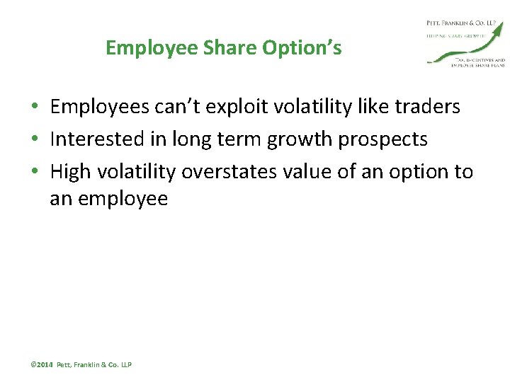 Employee Share Option’s • Employees can’t exploit volatility like traders • Interested in long