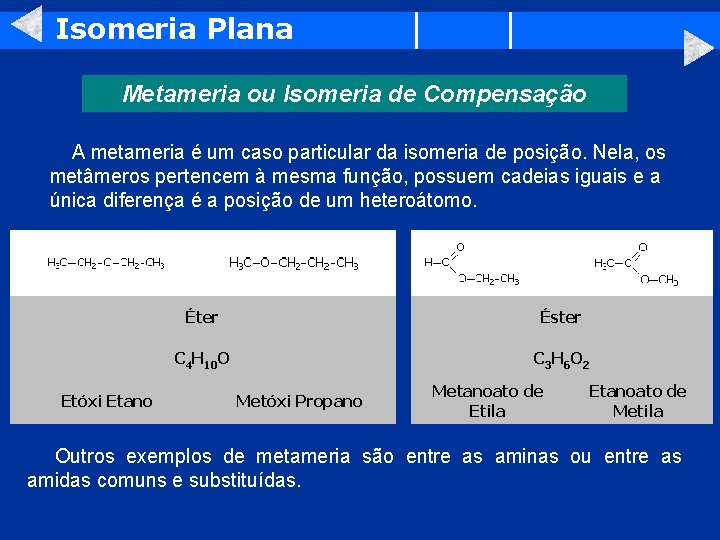 Isomeria Plana Metameria ou Isomeria de Compensação A metameria é um caso particular da