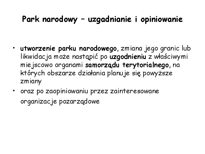 Park narodowy – uzgadnianie i opiniowanie • utworzenie parku narodowego, zmiana jego granic lub