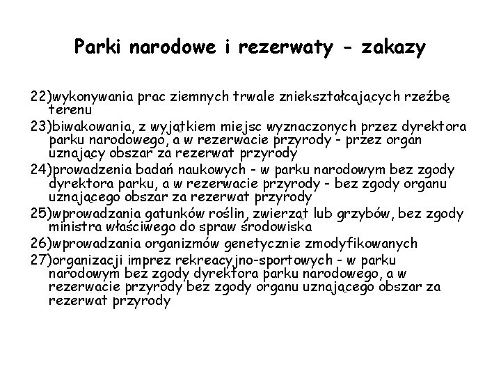 Parki narodowe i rezerwaty - zakazy 22)wykonywania prac ziemnych trwale zniekształcających rzeźbę terenu 23)biwakowania,