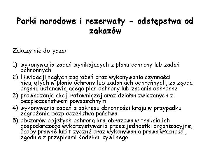 Parki narodowe i rezerwaty - odstępstwa od zakazów Zakazy nie dotyczą: 1) wykonywania zadań