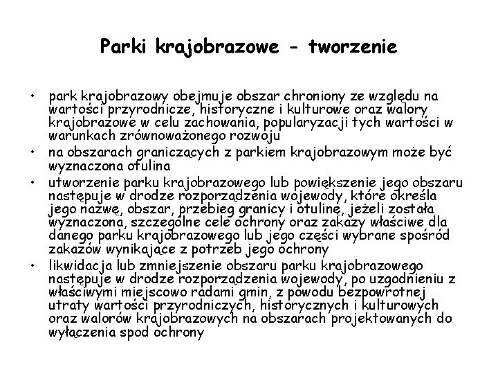 Parki krajobrazowe - tworzenie • park krajobrazowy obejmuje obszar chroniony ze względu na wartości