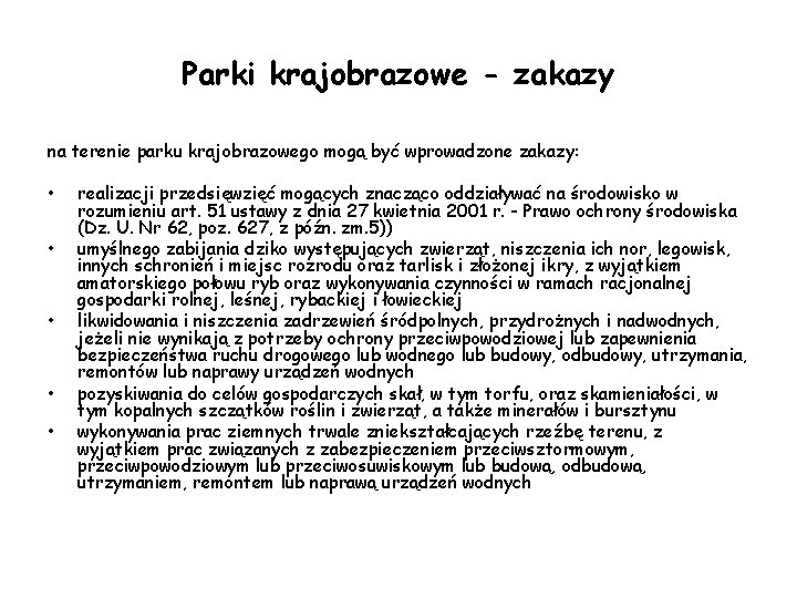 Parki krajobrazowe - zakazy na terenie parku krajobrazowego mogą być wprowadzone zakazy: • •