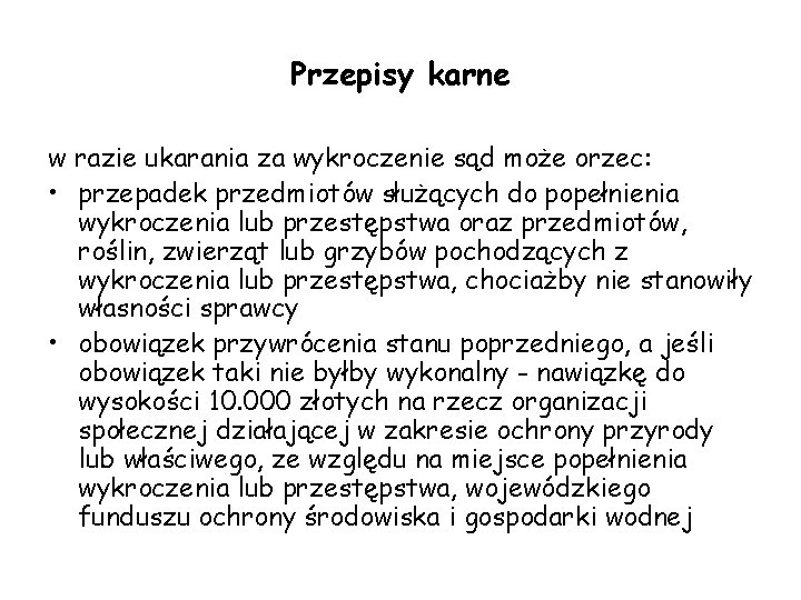 Przepisy karne w razie ukarania za wykroczenie sąd może orzec: • przepadek przedmiotów służących