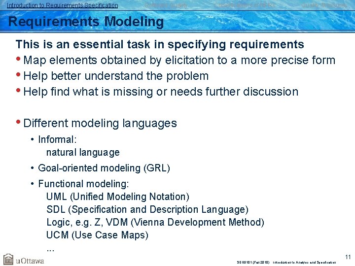 Introduction to Requirements Specification Software Quality Classifications of NFRs Quality Measures Requirements Modeling This