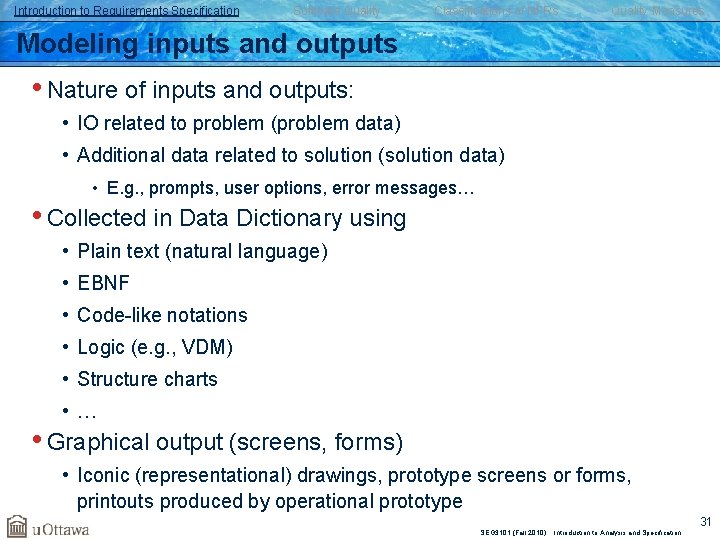 Introduction to Requirements Specification Software Quality Classifications of NFRs Quality Measures Modeling inputs and