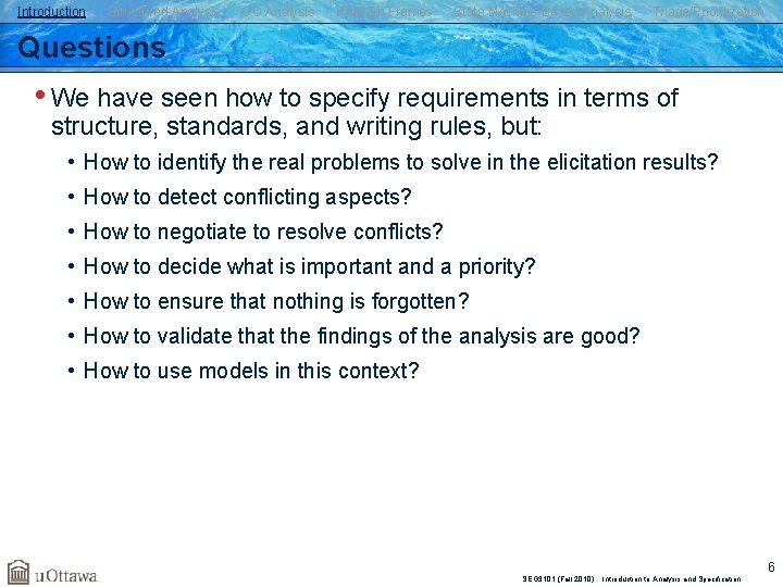 Introduction Structured Analysis OO Analysis Problem Frames State Machine-Based Analysis Triage/Prioritization Questions • We