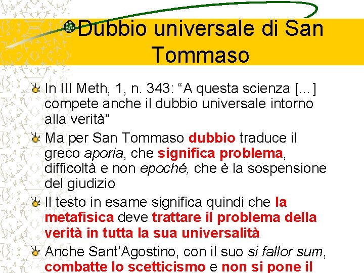 Dubbio universale di San Tommaso In III Meth, 1, n. 343: “A questa scienza