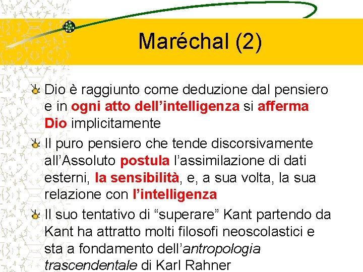 Maréchal (2) Dio è raggiunto come deduzione dal pensiero e in ogni atto dell’intelligenza
