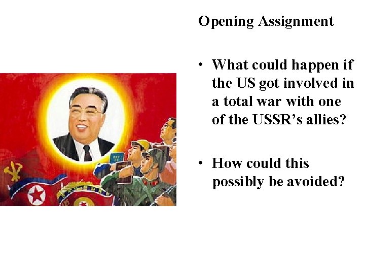 Opening Assignment • What could happen if the US got involved in a total Opening Assignment • What could happen if the US got involved in a total