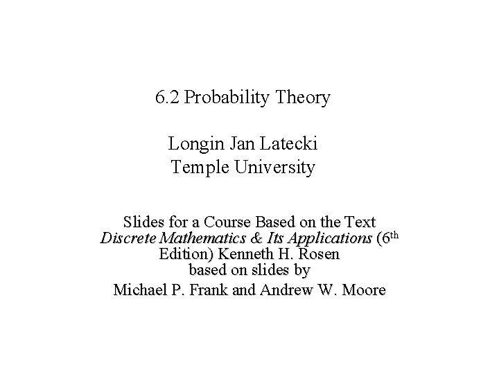 Module #19 – Probability 6. 2 Probability Theory Longin Jan Latecki Temple University Slides
