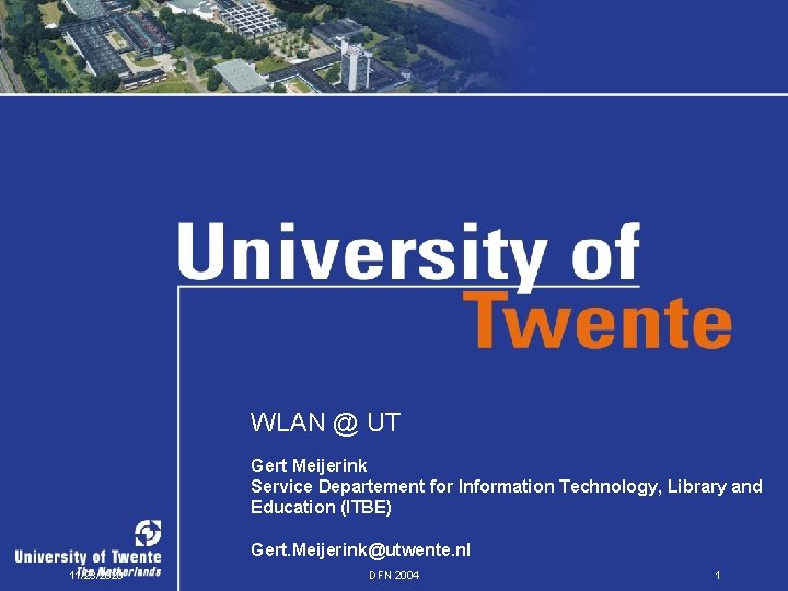 WLAN @ UT Gert Meijerink Service Departement for Information Technology, Library and Education (ITBE)