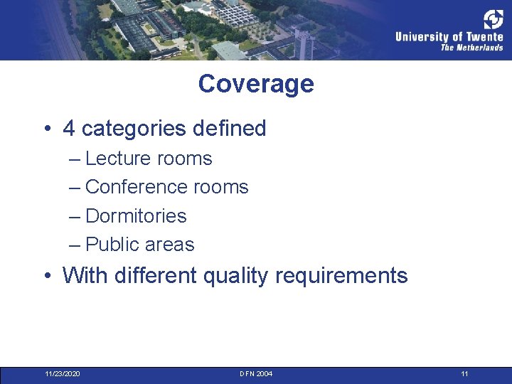 Coverage • 4 categories defined – Lecture rooms – Conference rooms – Dormitories –