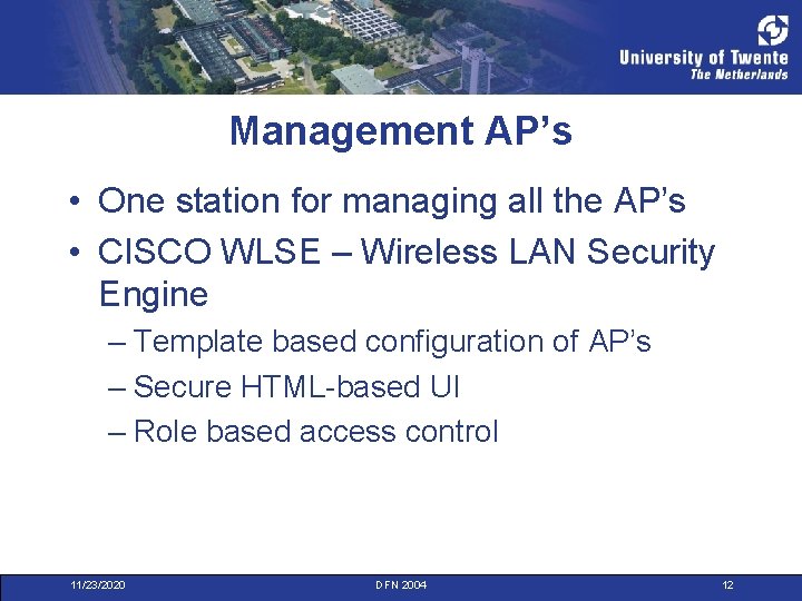 Management AP’s • One station for managing all the AP’s • CISCO WLSE –