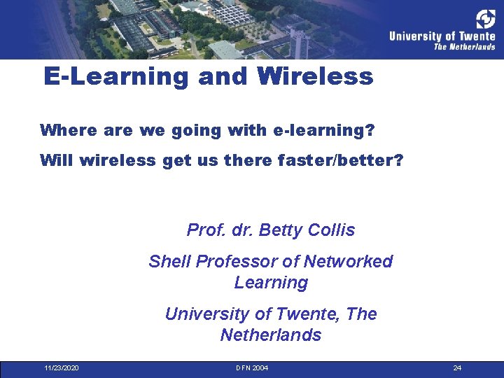 E-Learning and Wireless Where are we going with e-learning? Will wireless get us there