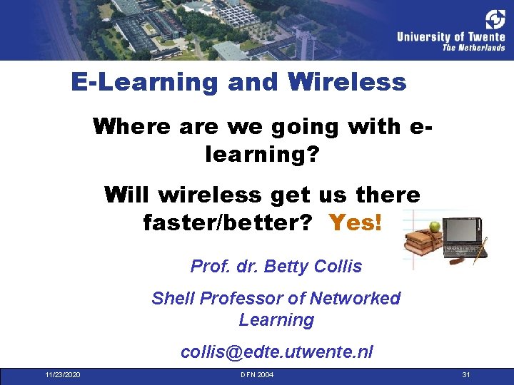 E-Learning and Wireless Where are we going with elearning? Will wireless get us there