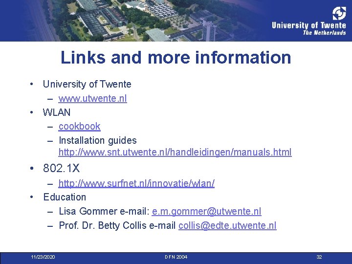 Links and more information • University of Twente – www. utwente. nl • WLAN