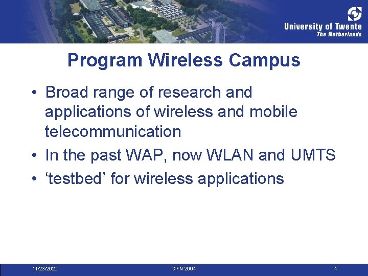 Program Wireless Campus • Broad range of research and applications of wireless and mobile