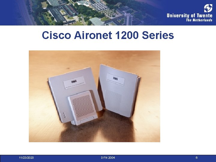 Cisco Aironet 1200 Series 11/23/2020 DFN 2004 6 