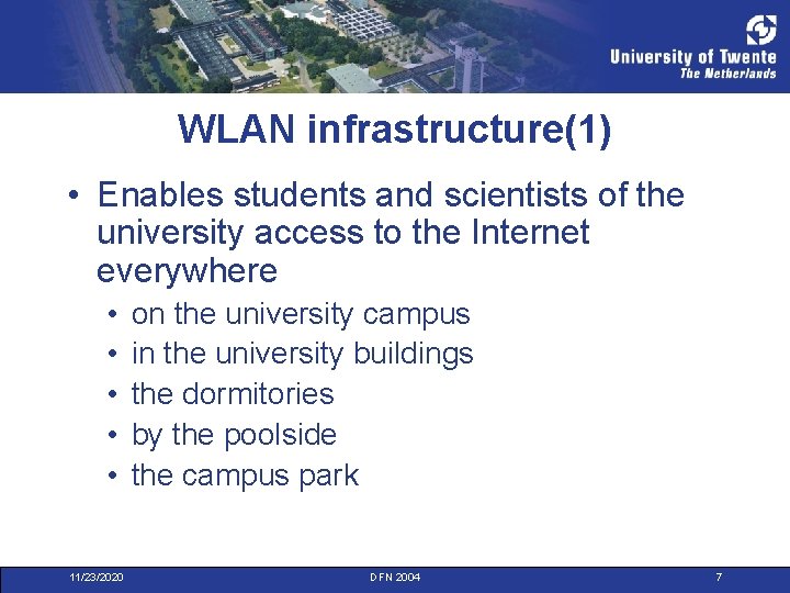 WLAN infrastructure(1) • Enables students and scientists of the university access to the Internet