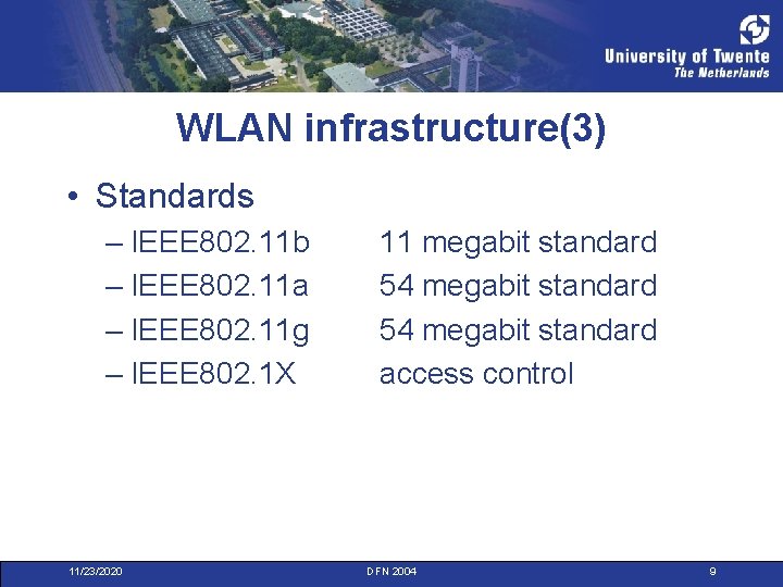 WLAN infrastructure(3) • Standards – IEEE 802. 11 b – IEEE 802. 11 a