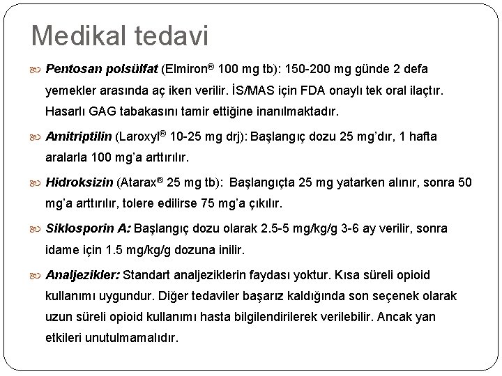 Medikal tedavi Pentosan polsülfat (Elmiron® 100 mg tb): 150 -200 mg günde 2 defa