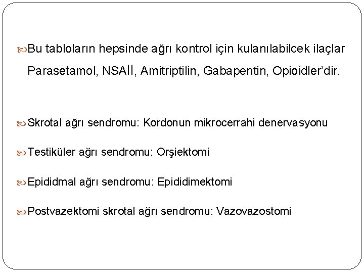  Bu tabloların hepsinde ağrı kontrol için kulanılabilcek ilaçlar Parasetamol, NSAİİ, Amitriptilin, Gabapentin, Opioidler’dir.