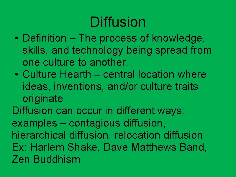 Diffusion • Definition – The process of knowledge, skills, and technology being spread from