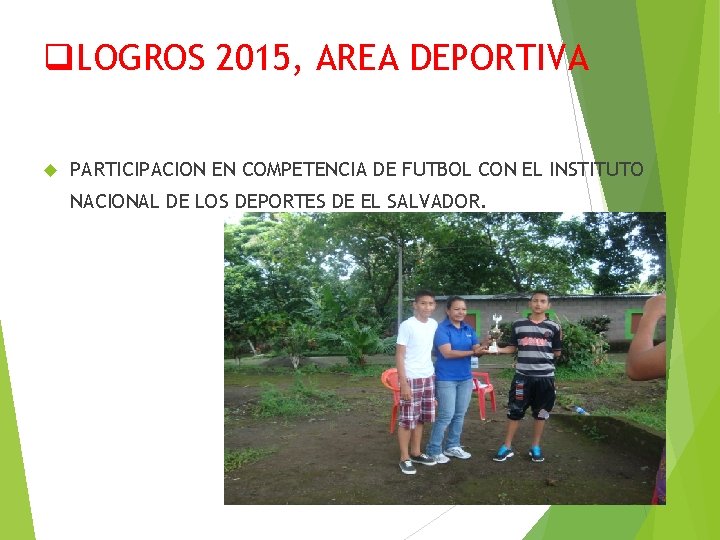 q. LOGROS 2015, AREA DEPORTIVA PARTICIPACION EN COMPETENCIA DE FUTBOL CON EL INSTITUTO NACIONAL