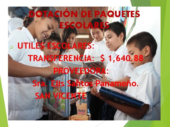 DOTACIÓN DE PAQUETES ESCOLARES q UTILES ESCOLARES: TRANSFERENCIA: $ 1, 640. 88 PROVEEDORA: Sra.