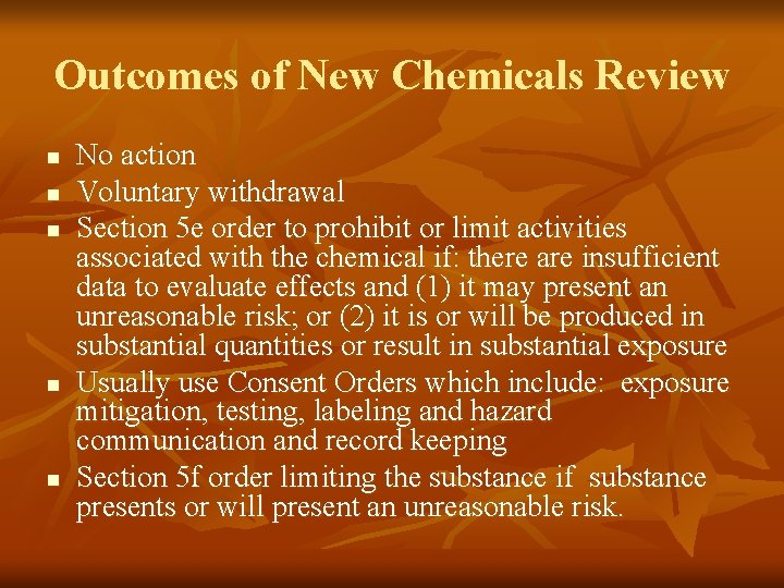 Outcomes of New Chemicals Review n n n No action Voluntary withdrawal Section 5
