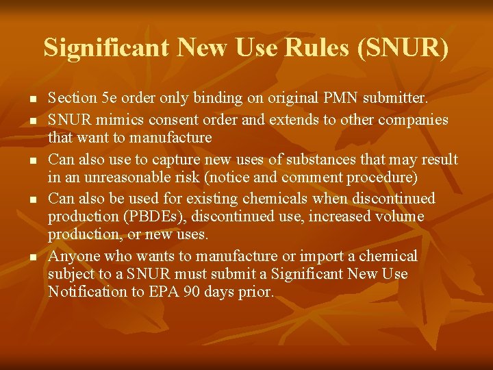 Significant New Use Rules (SNUR) n n n Section 5 e order only binding