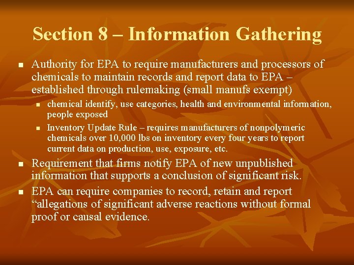 Section 8 – Information Gathering n Authority for EPA to require manufacturers and processors