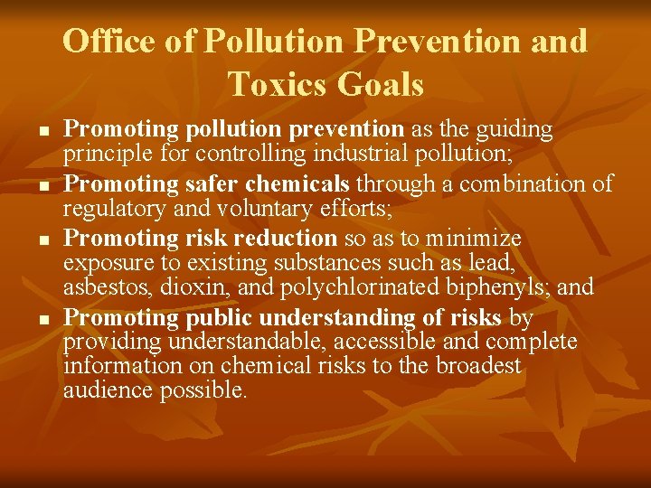 Office of Pollution Prevention and Toxics Goals n n Promoting pollution prevention as the