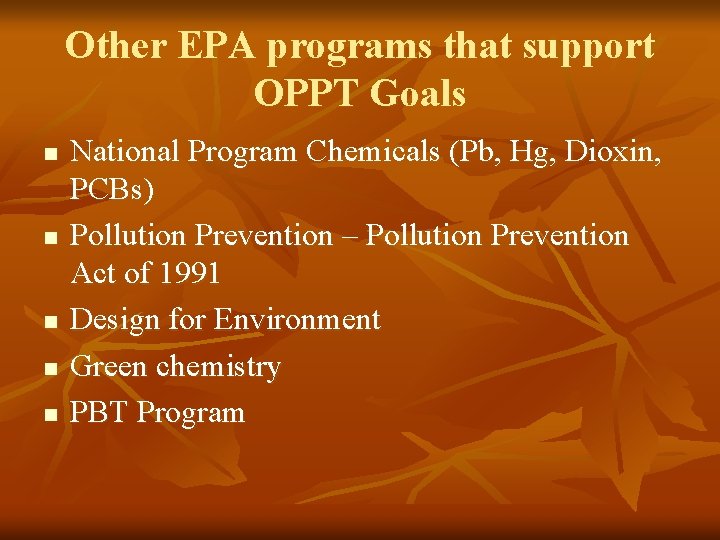 Other EPA programs that support OPPT Goals n n n National Program Chemicals (Pb,