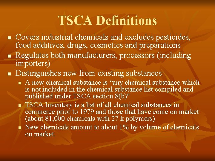 TSCA Definitions n n n Covers industrial chemicals and excludes pesticides, food additives, drugs,
