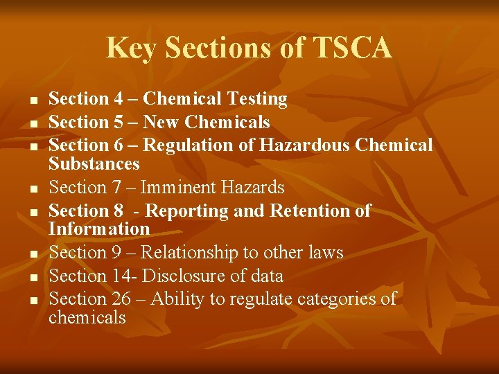Key Sections of TSCA n n n n Section 4 – Chemical Testing Section