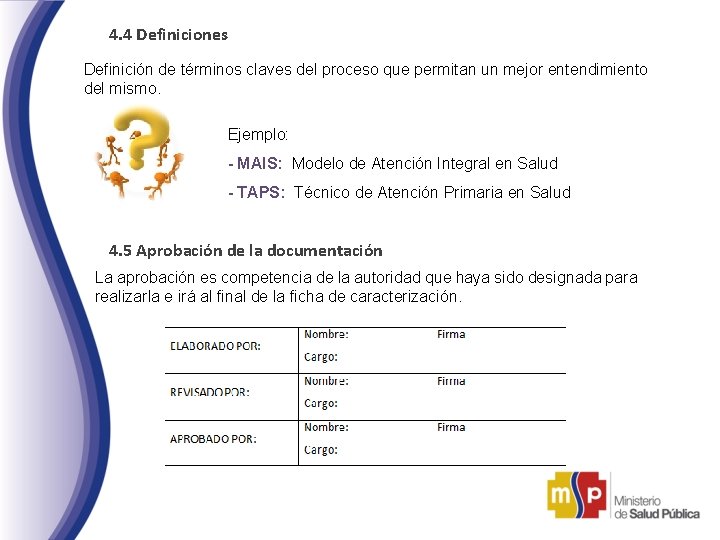4. 4 Definiciones Definición de términos claves del proceso que permitan un mejor entendimiento