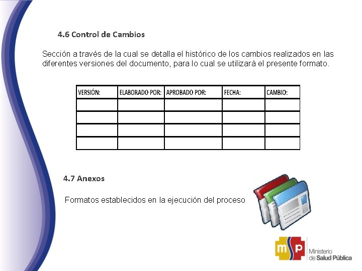 4. 6 Control de Cambios Sección a través de la cual se detalla el