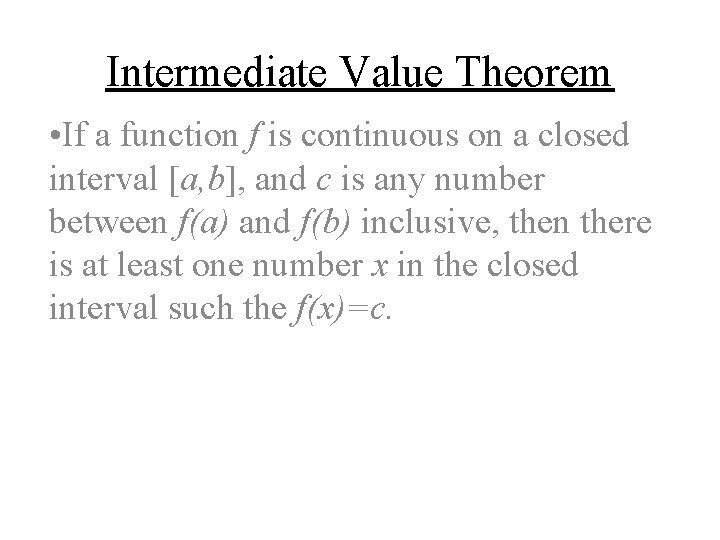 Intermediate Value Theorem • If a function f is continuous on a closed interval