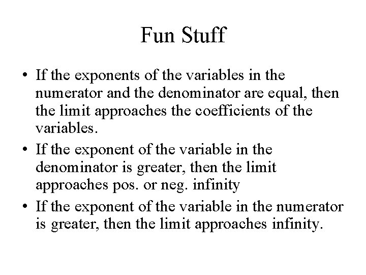 Fun Stuff • If the exponents of the variables in the numerator and the