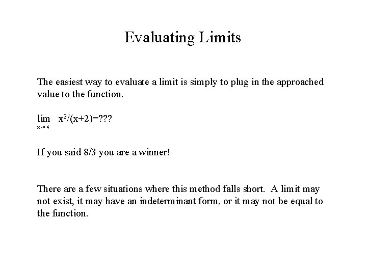 Evaluating Limits The easiest way to evaluate a limit is simply to plug in