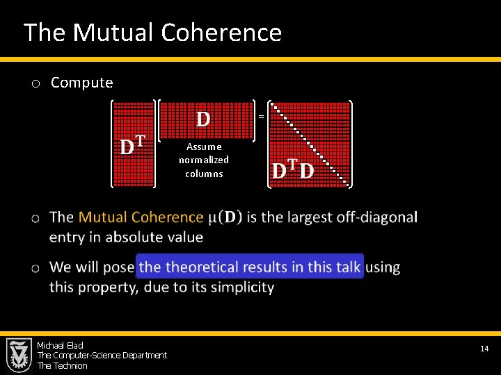 The Mutual Coherence o Compute = Assume normalized columns Michael Elad The Computer-Science Department