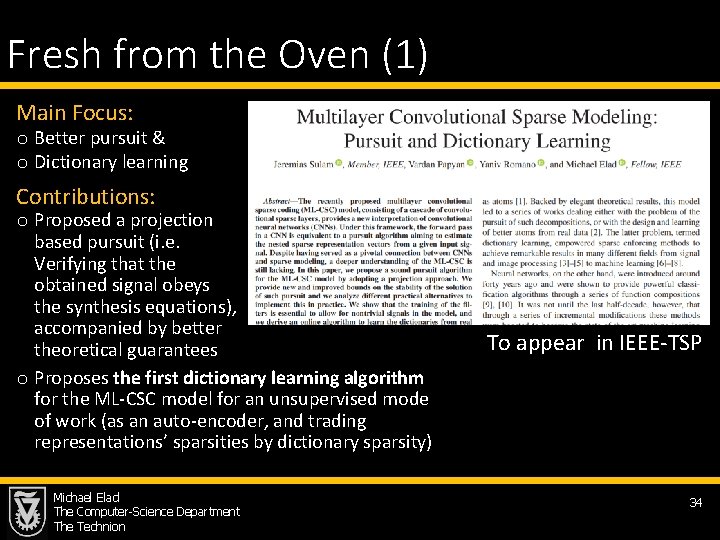 Fresh from the Oven (1) Main Focus: o Better pursuit & o Dictionary learning