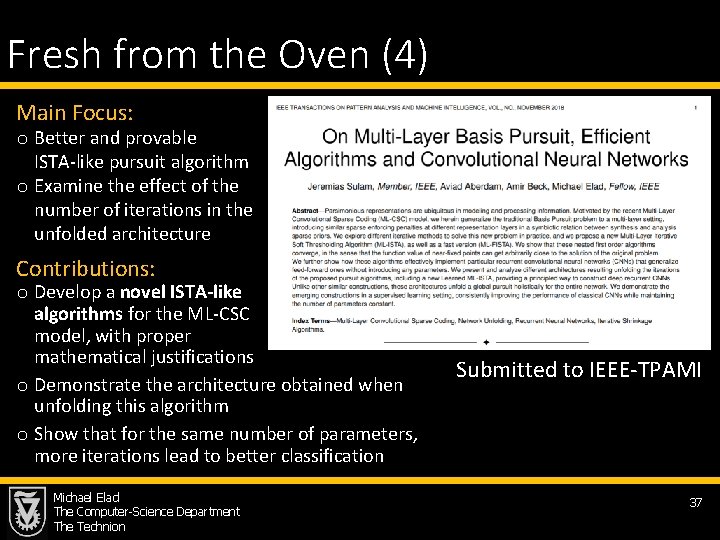 Fresh from the Oven (4) Main Focus: o Better and provable ISTA-like pursuit algorithm