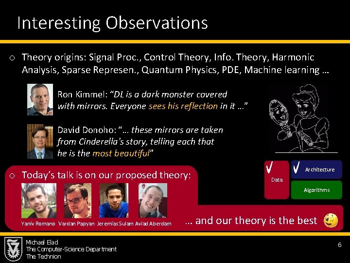 Interesting Observations o Theory origins: Signal Proc. , Control Theory, Info. Theory, Harmonic Analysis,
