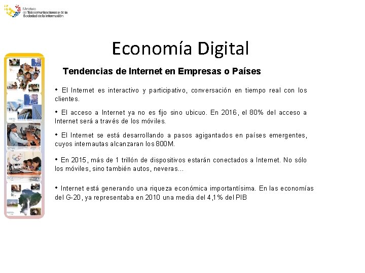 Economía Digital Tendencias de Internet en Empresas o Países • El Internet es interactivo